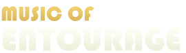 The Music of Entourage - Artists and Albums | Every Song from Entourage